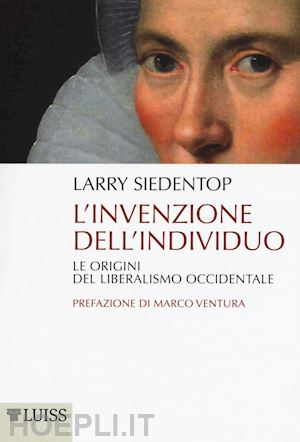 siedentop larry - l'invenzione dell'individuo