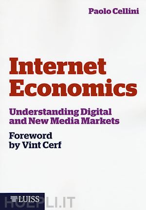 cellini paolo - internet economics. understanding digital and new media markets