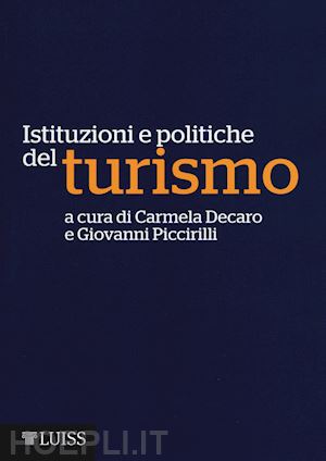 decaro c.(curatore); piccirilli g.(curatore) - istituzioni e politiche del turismo