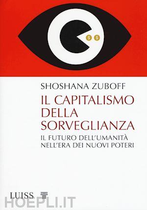 zuboff shoshana - il capitalismo della sorveglianza