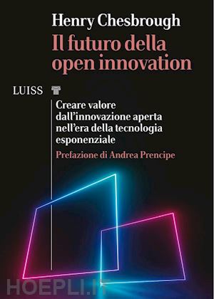 henry chesbrough - il futuro della open innovation