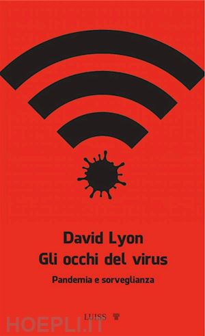 lyon david - gli occhi del virus. pandemia e sorveglianza