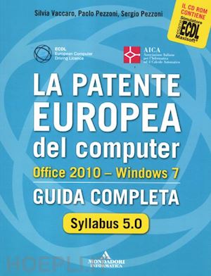 vaccaro silvia; pezzoni paolo; pezzoni sergio - la patente europea del computer office 2010 - windows 7