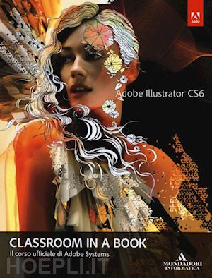 adobe creative team (curatore) - adobe illustrator cs6 classroom in a book