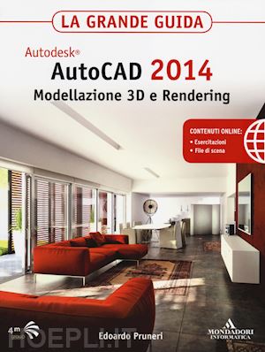 pruneri edoardo - autodesk. autocad 2014. modellazione 3d e rendering. la grande guida