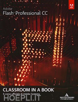 adobe creative team (curatore) - adobe flash professional cc. classroom in a book
