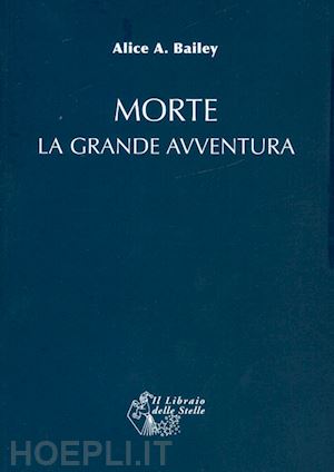 bailey alice a. - morte: la grande avventura