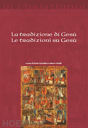 garibba dario; vitelli marco (curatore) - la tradizione di gesu, le tradizioni su gesu'