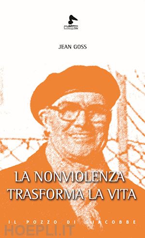 goss jean; ragusa etta (curatore) - la nonviolenza trasforma la vita