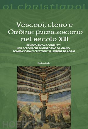 gallo erminio - vescovi, clero e ordine francescano nel secolo xiii