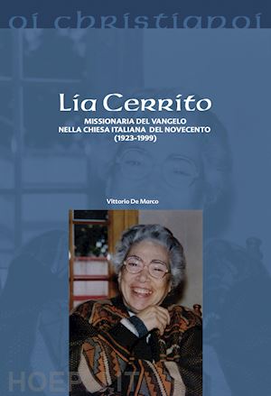 de marco vittorio - lia cerrito. missionaria del vangelo nella chiesa italiana del novecento (1923-1999)