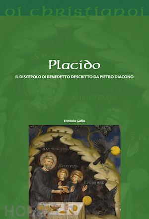 gallo erminio - placido. il discepolo di benedetto descritto da pietro diacono