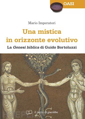 imperatori mario - una mistica in orizzonte evolutivo. «genesi biblica» di guido bortoluzzi