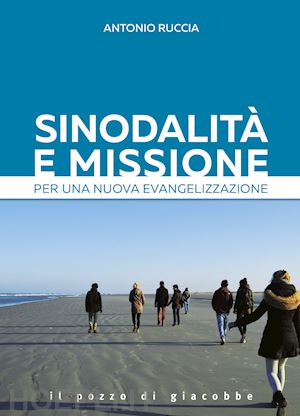 ruccia antonio - sinodalità e missione. per una nuova evangelizzazione