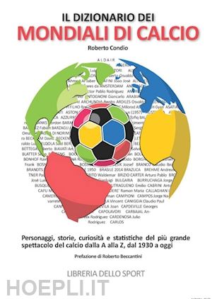 condio roberto - dizionario dei mondiali di calcio. personaggi, storie, curiosita' e statistiche