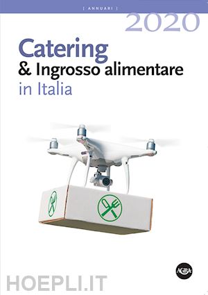 aa.vv. - annuario catering & ingrosso alimentare in italia (2020)