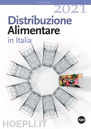 aa.vv. - distribuzione alimentare in italia 2021
