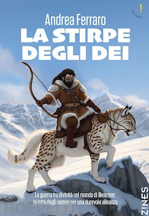 ferraro andrea - la stirpe degli dei. la guerra tra divinità nel mondo di illearmor: la lotta degli uomini per una durevole alleanza