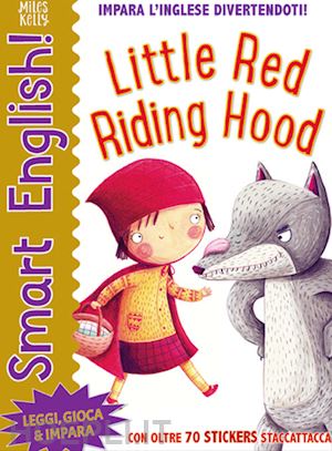 kelly miles - little red riding hood. smart english. con adesivi. ediz. a colori