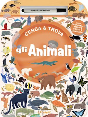 Gli Animali. Cerca & Trova. Ediz. A Colori. Con Pennarello Magico 