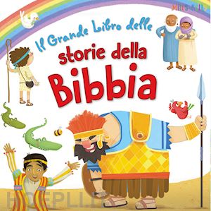 kelly miles - il grande libro delle storie della bibbia. ediz. a colori