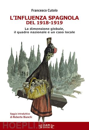 cutolo francesco - influenza spagnola del 1918-1919. la dimensione globale, il quadro nazionale e u