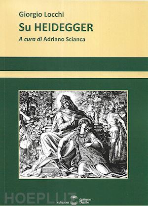 locchi giorgio; scianca a. (curatore) - su heidegger