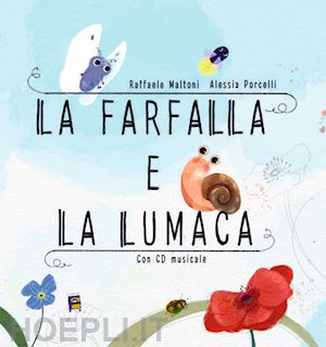 maltoni raffaele; porcelli alessia - la farfalla e la lumaca. con qr code