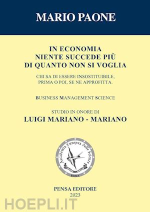 paone mario - in economia niente succede più di quanto non si voglia. studio in onore di luigi mariano - mariano. nuova ediz.