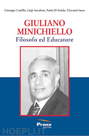 cantillo giuseppe; anzalone luigi; di natale paola - giuliano minichiello. filosofo ed educatore. nuova ediz.