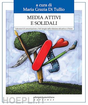 di tullio m. grazia (curatore) - media attivi e solidali