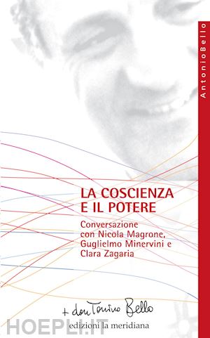 bello antonio - coscienza e il potere. conversazione