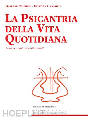 palmieri gaspare; grassilli cristian - psichiatria della vita quotidiana - fenomeni psicosociali cantati - con cd-audio