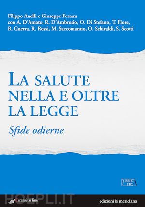 ferrara g.(curatore); anelli f.(curatore) - la salute nella e oltre la legge. sfide odierne