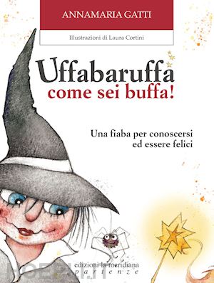 gatti annamaria - uffabaruffa come sei buffa! ediz. illustrata