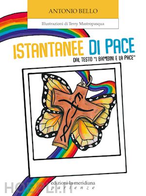 bello antonio - istantanee di pace. dal testo «i bambini e la pace»