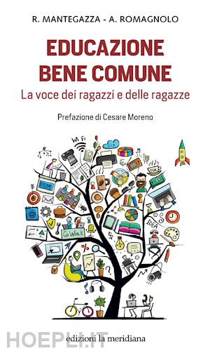 mantegazza raffaele; romagnolo annamaria - educazione bene comune. la voce dei ragazzi e delle ragazze