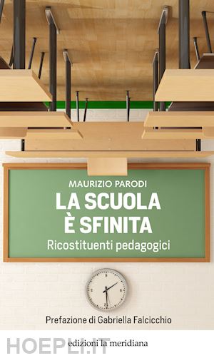 parodi maurizio - la scuola e' sfinita. ricostituenti pedagogici