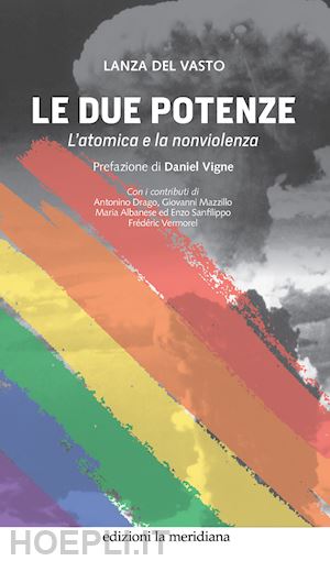 del vasto lanza - le due potenze. l'atomica e la nonviolenza