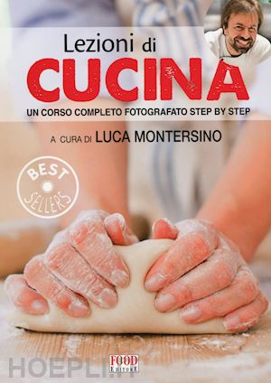 montersino l. (curatore) - lezioni di cucina. un corso completo fotografato step by step. ediz. illustrata