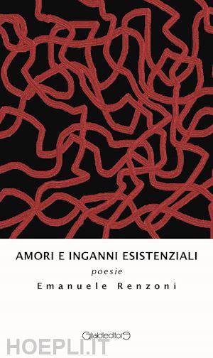 renzoni emanuele - amori e inganni esistenziali