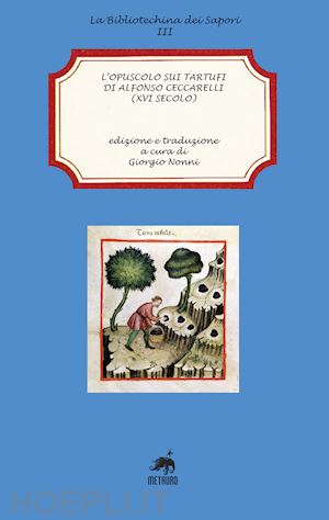 nonni g. (curatore) - l'opuscolo sui tartufi di alfonso ceccarelli (xvi secolo)