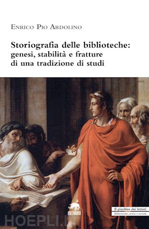 ardolino enrico pio - storiografia delle biblioteche