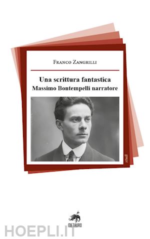 zangrilli franco - una scrittura fantastica. massimo bontempelli narratore