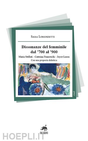 lorenzetti sara - dissonanze del femminile dal '700 al '900