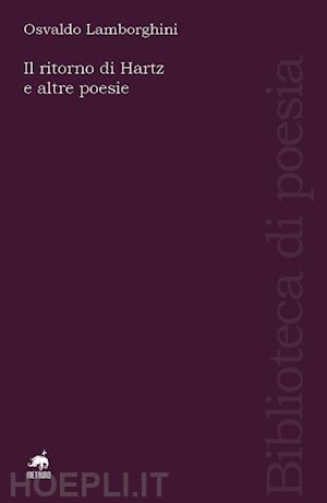 lamborghini osvaldo - il ritorno di hartz e altre poesie. ediz. italiana e spagnola