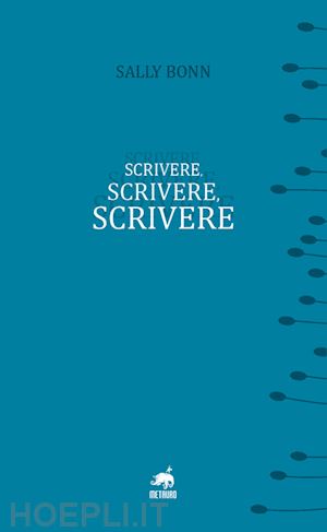 bonn sally; amatulli m. (curatore) - scrivere, scrivere, scrivere. nuova ediz.