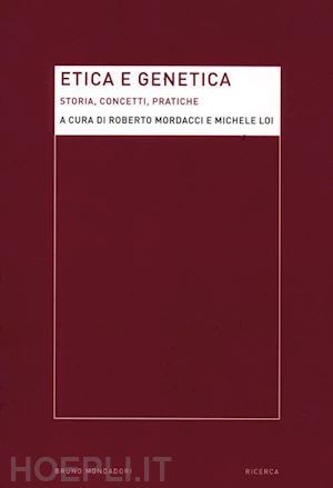 mordacci r. (curatore); loi m. (curatore) - etica e genetica