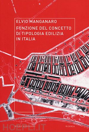 manganaro elvio - funzione del concetto di tipologia edilizia in italia. ediz. illustrata