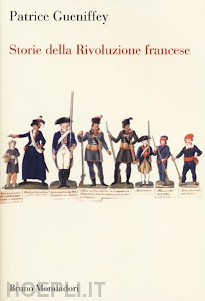 gueniffey patrice - storie della rivoluzione francese